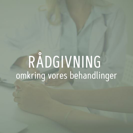 Rådgivning omkring vores behandlinger