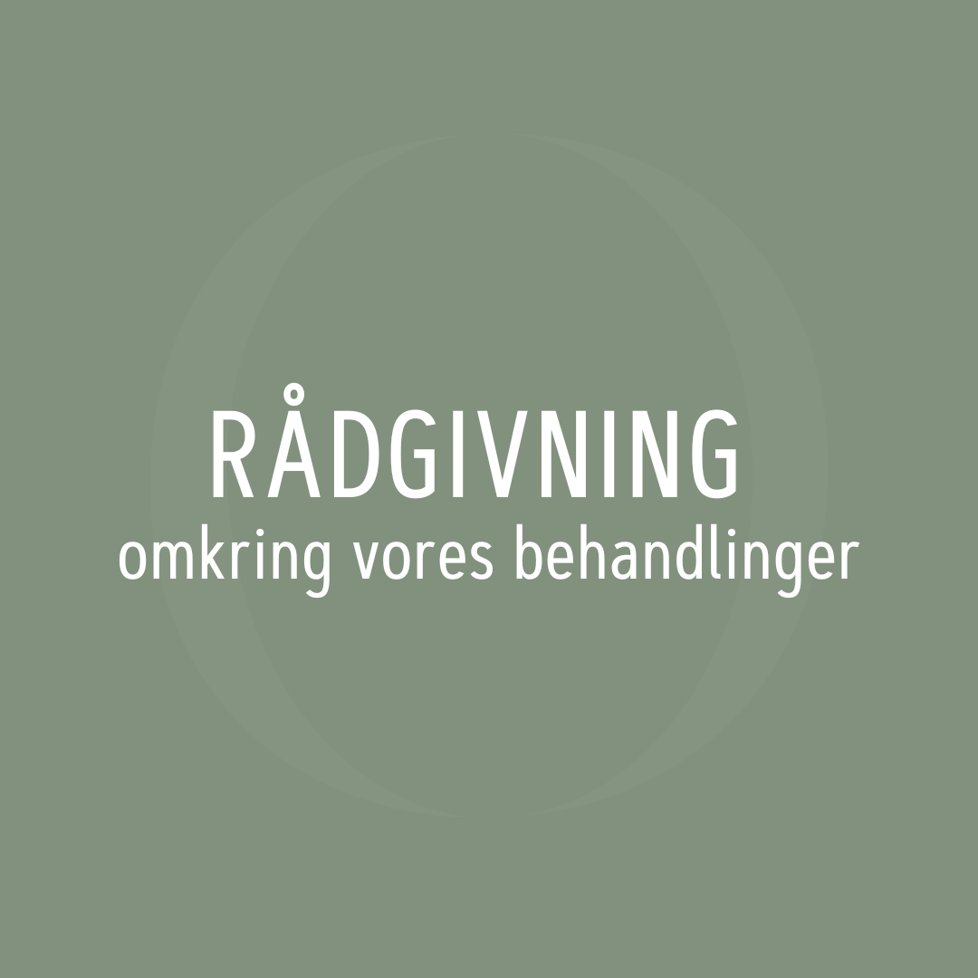 Rådgivning omkring vores behandlinger
